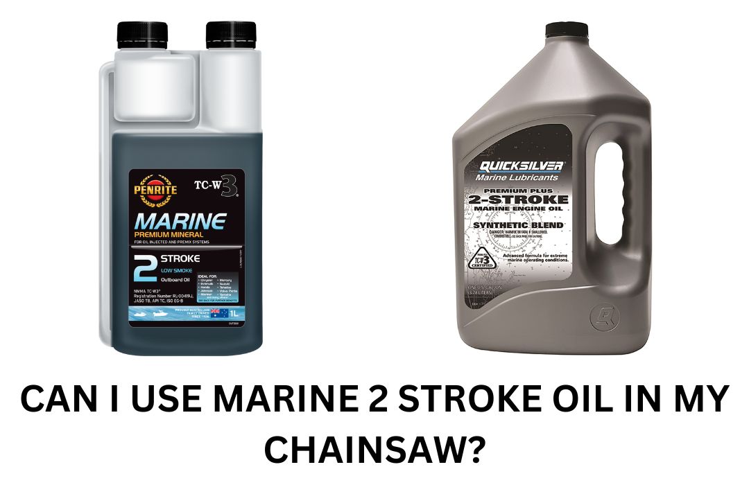 Can I Use Marine 2 Stroke Oil in My Chainsaw