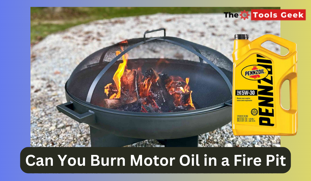 Can You Burn Motor Oil in a Fire Pit