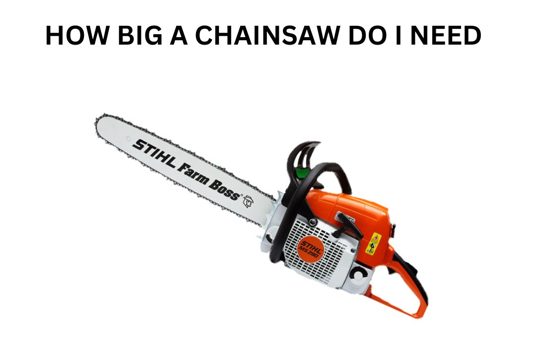 How Big a Chainsaw Do I Need