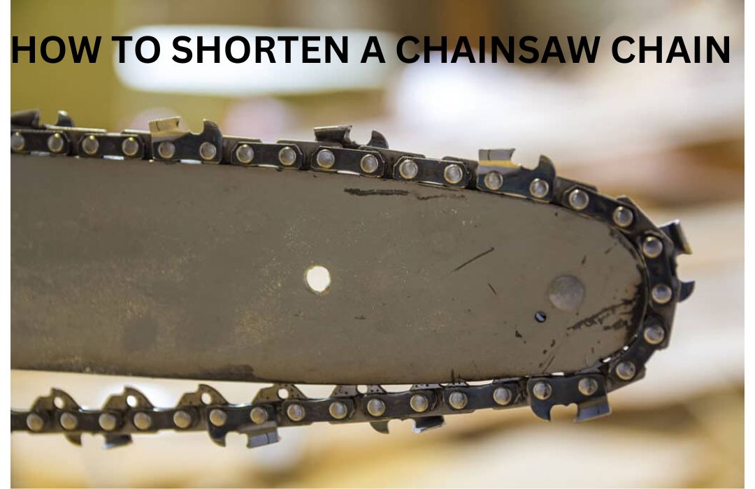 How to Shorten a Chainsaw Chain