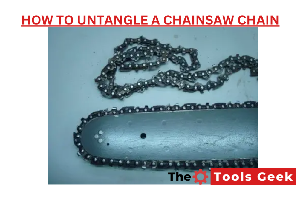 How to Untangle or Undo a Chainsaw Chain? The Tools Geek