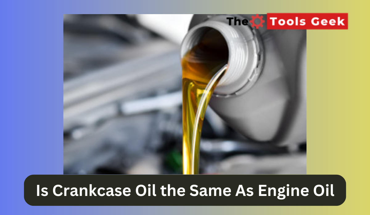 Is Crankcase Oil the Same As Engine Oil