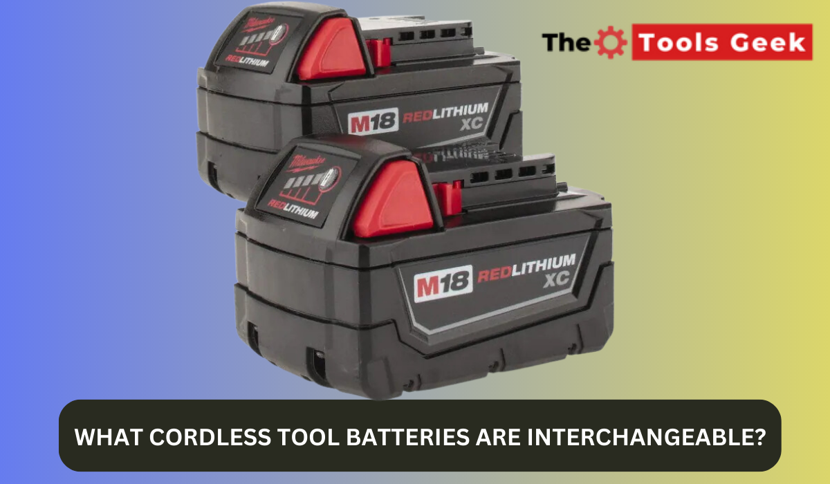 What Cordless Tool Batteries are Interchangeable