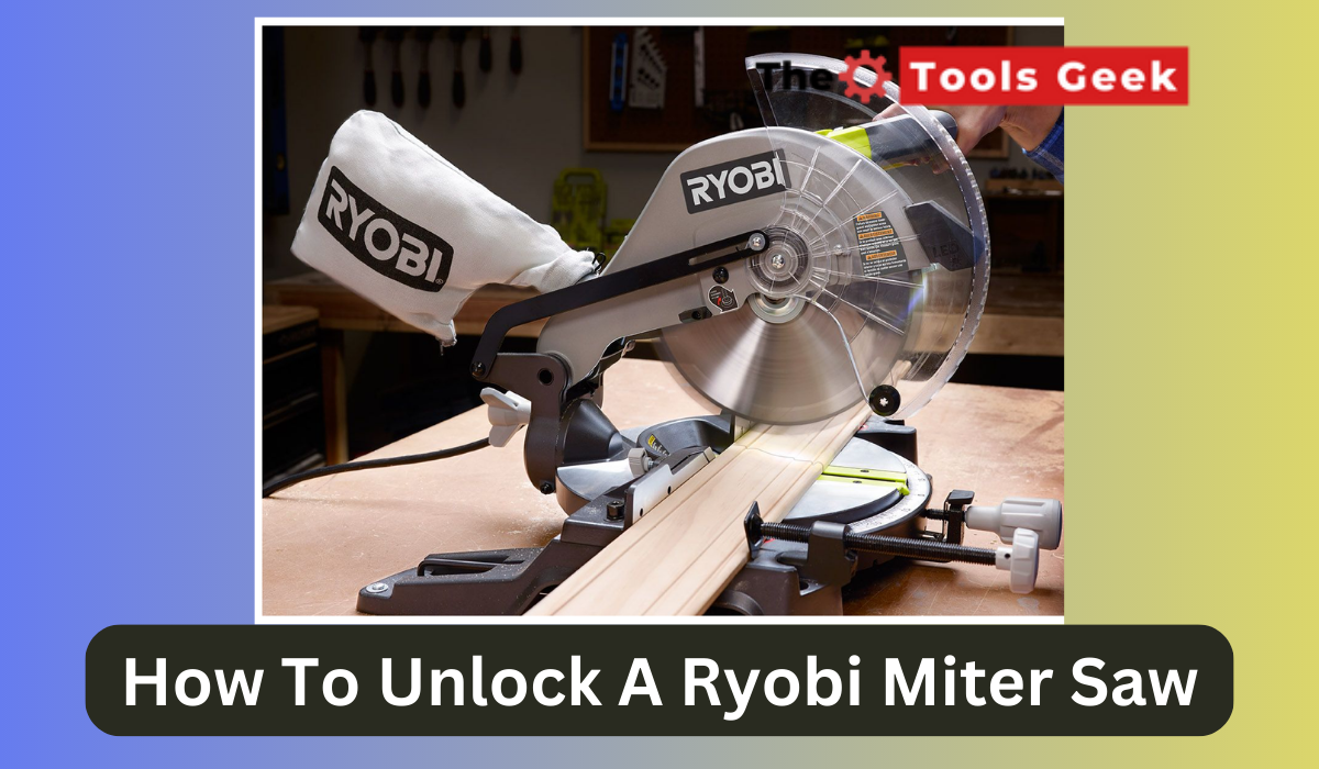 How To Unlock A Ryobi Miter Saw