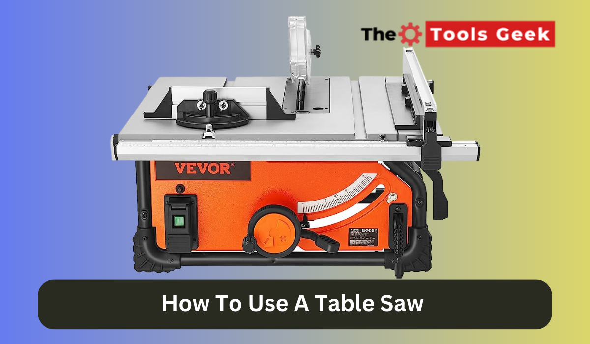 How To Use A Table Saw