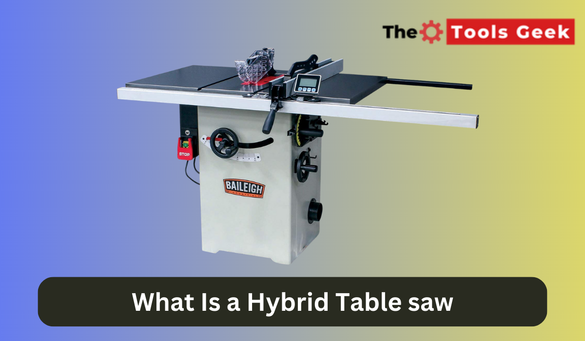 What Is a Hybrid Table saw